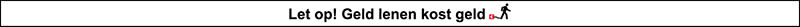 Geld lenen kost geld